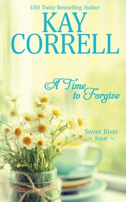 A Time to Forgive by Correll, Kay