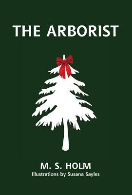 The Arborist by Holm, M. S.