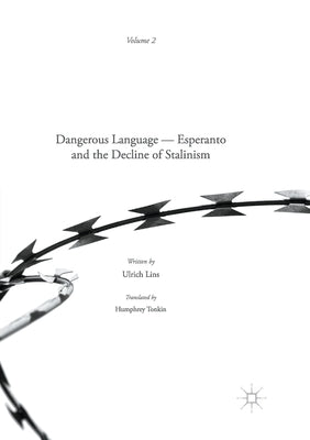 Dangerous Language: Esperanto and the Decline of Stalinism by Lins, Ulrich