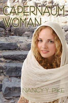 Capernaum Woman by Pike, Nancy Y.