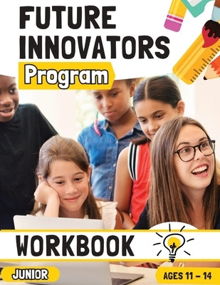 Future Innovators Program - Junior Workbook Ages 11 - 14 Years by Nelson, Romney