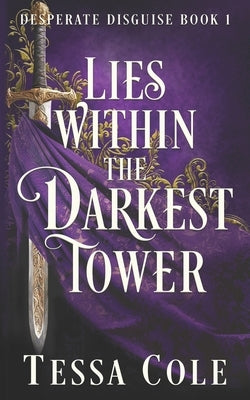 Lies Within the Darkest Tower by Cole, Tessa