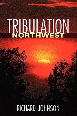 Tribulation Northwest by Johnson, Rich