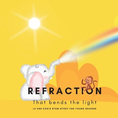 Refraction - That Bends the Light: A STEM Story for Young Readers (Perfect book to inspire child's curiosity about science at very young age) by Mohanty, Shiva S.