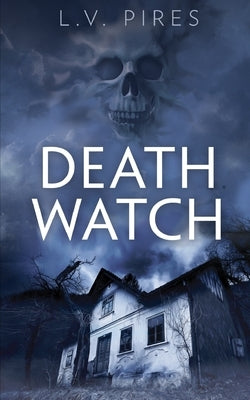 Death Watch by Pires, L. V.