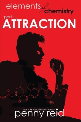 Attraction: Elements of Chemistry by Reid, Penny