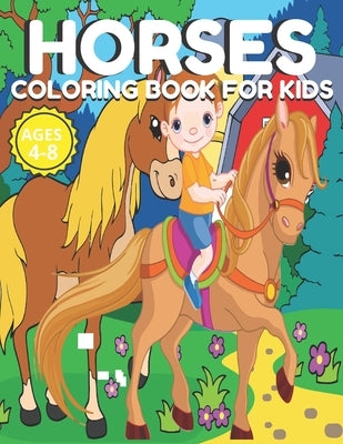 Horses Coloring Book for Kids Ages 4-8: Farm Animal Horses & Pony Beautiful Coloring Book For kids Ages 4-8 & 8-12 Preschoolers and toddlers (Horses & by Ahmed, Tofayel