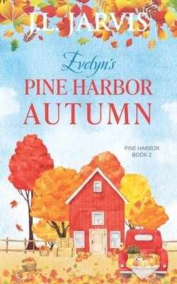 Evelyn's Pine Harbor Autumn: Pine Harbor Romance Book 2 by Jarvis, J. L.