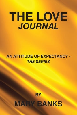 The Love Journal: An Attitude of Expectancy - the series by Mary Banks by Banks, Mary