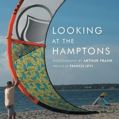 Looking at the Hamptons by Frank, Arthur