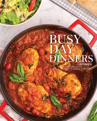 The Busy Day Dinners Cookbook by Vaughan, Stacie