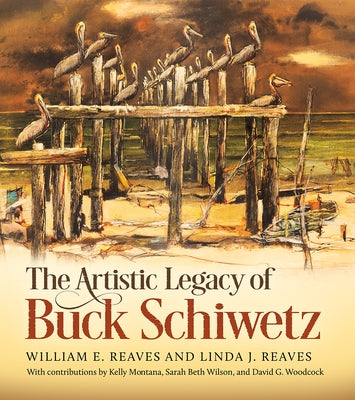 The Artistic Legacy of Buck Schiwetz: Volume 26 by Reaves, William E.