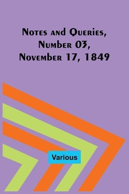 Notes and Queries, Number 03, November 17, 1849 by Various