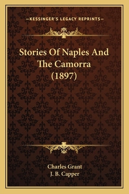 Stories Of Naples And The Camorra (1897) by Grant, Charles