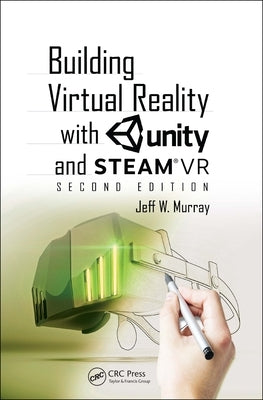 Building Virtual Reality with Unity and Steamvr by Murray, Jeff W.