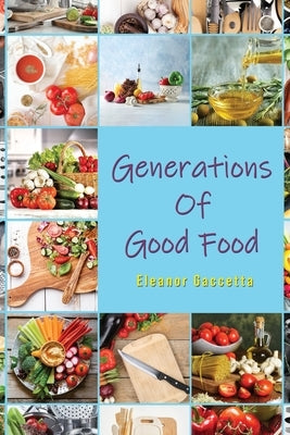 Generations Of Good Food by Gaccetta, Eleanor