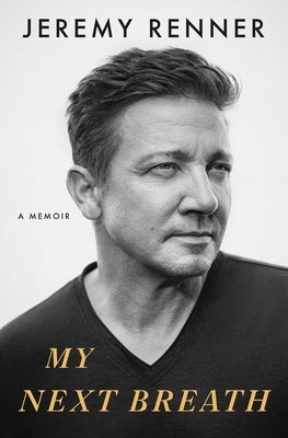 My Next Breath: A Memoir by Renner, Jeremy