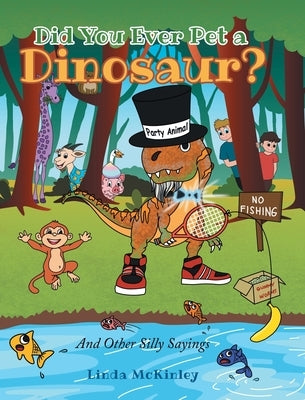 Did You Ever Pet a Dinosaur?: And Other Silly Sayings by McKinley, Linda