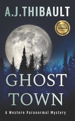 Ghost Town: A Western Paranormal Thriller by Thibault, A. J.