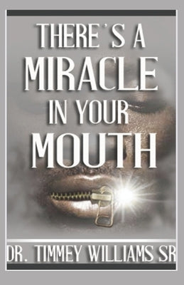 There's a Miracle in Your Mouth by Williams, Timmey