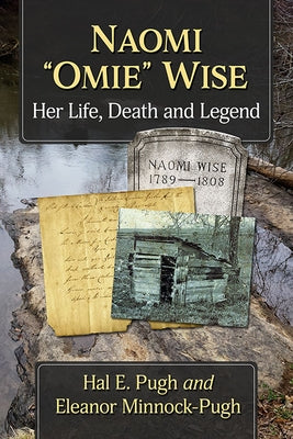 Naomi Omie Wise: Her Life, Death and Legend by Pugh, Hal E.