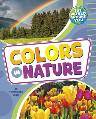 Colors in Nature by Jones, Christianne