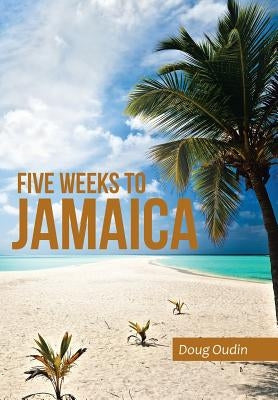 Five Weeks to Jamaica by Oudin, Doug