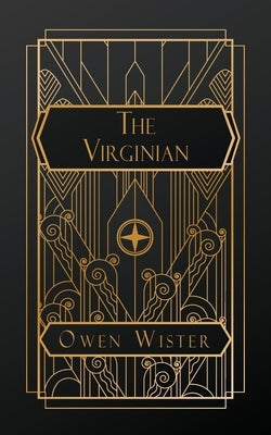 The Virginian: A Horseman of the Plains by Wister, Owen