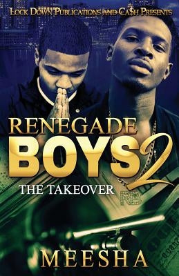 Renegade Boys 2: The Takeover by Meesha