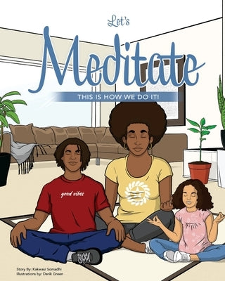 Let's Meditate: This is How We Do It by Somadhi, Kakwasi