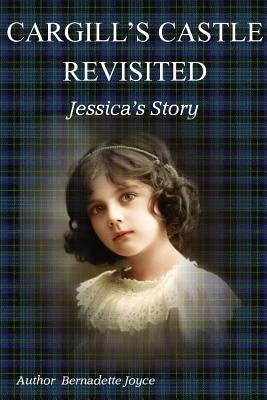 Cargill's Castle Revisited: Jessica's Story by Joyce, Bernadette