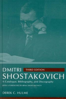 Dmitri Shostakovich: A Catalogue, Bibliography, and Discography by Hulme, Derek C.