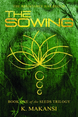 The Sowing: Volume 1 by Makansi, K.