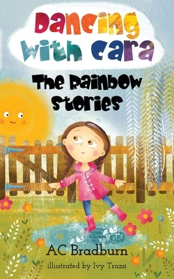 Dancing with Cara: The Rainbow Stories by Bradburn, Ac