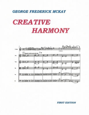 Creative Harmony: A Project Method for Advanced Study by McKay, Frederick Leslie