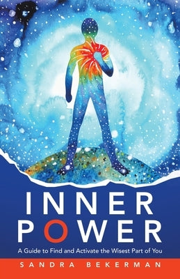 Inner Power: A Guide to Find and Activate the Wisest Part of You by Bekerman, Sandra