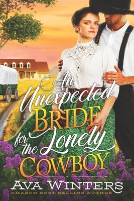 An Unexpected Bride for the Lonely Cowboy: A Western Historical Romance Book by Winters, Ava