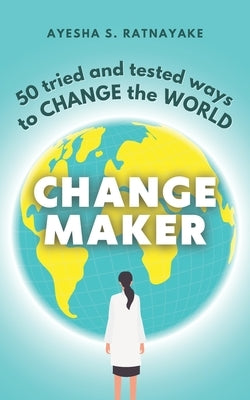 Changemaker by Ratnayake, Ayesha S.