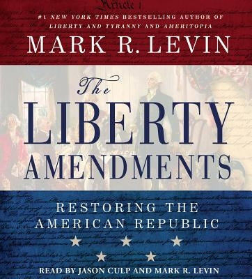 Liberty Amendments by Levin, Mark R.