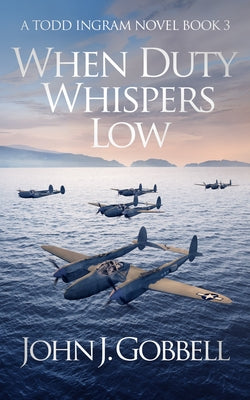 When Duty Whispers Low by Gobbell, John J.