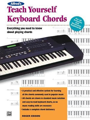 Alfred's Teach Yourself Keyboard Chords: Everything You Need to Know about Playing Chords by Edison, Roger