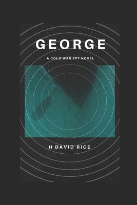 George: A Cold War Spy Novel by Parks, Kelly