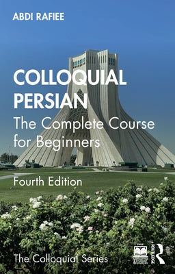 Colloquial Persian: The Complete Course for Beginners by Rafiee, Abdi