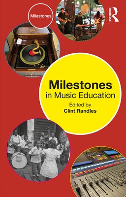 Milestones in Music Education by Randles, Clint