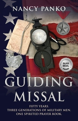 Guiding Missal: Fifty Years. Three Generations of Military Men. One Spirited Prayer Book. by Panko, Nancy