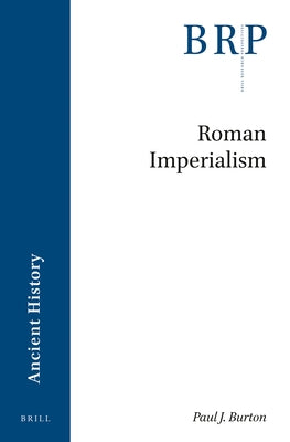 Roman Imperialism by J. Burton, Paul