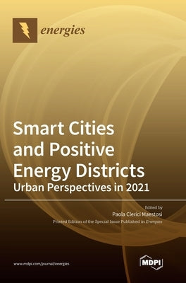 Smart Cities and Positive Energy Districts Urban Perspectives in 2021 by Maestosi, Paola Clerici