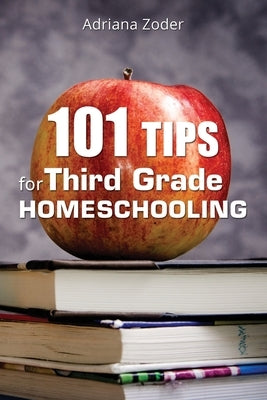 101 Tips for Third Grade Homeschooling by Zoder, Adriana