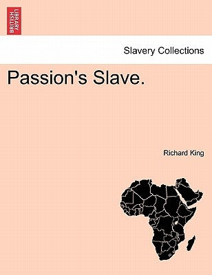 Passion's Slave. by King, Richard