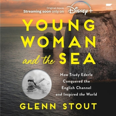 Young Woman and the Sea: How Trudy Ederle Conquered the English Channel and Inspired the World by Stout, Glenn